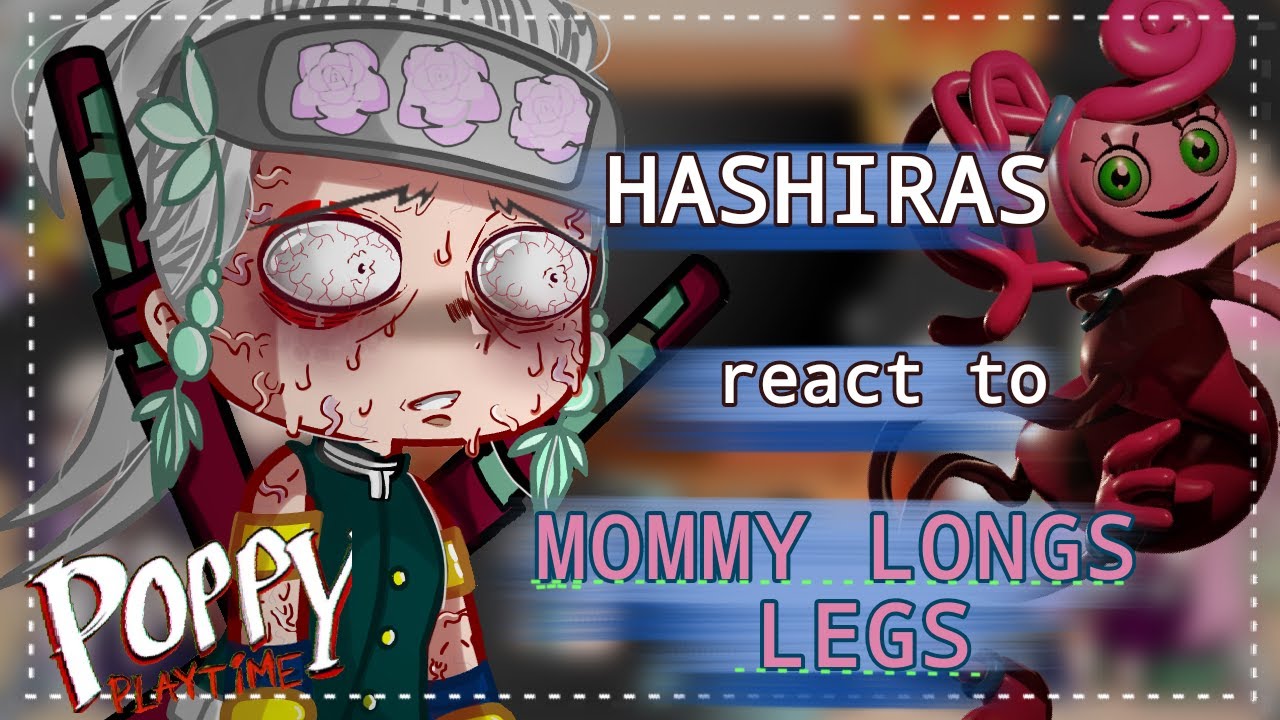 || Hashiras react to PoppyPlaytime || Mommy long legs || Chapter 2