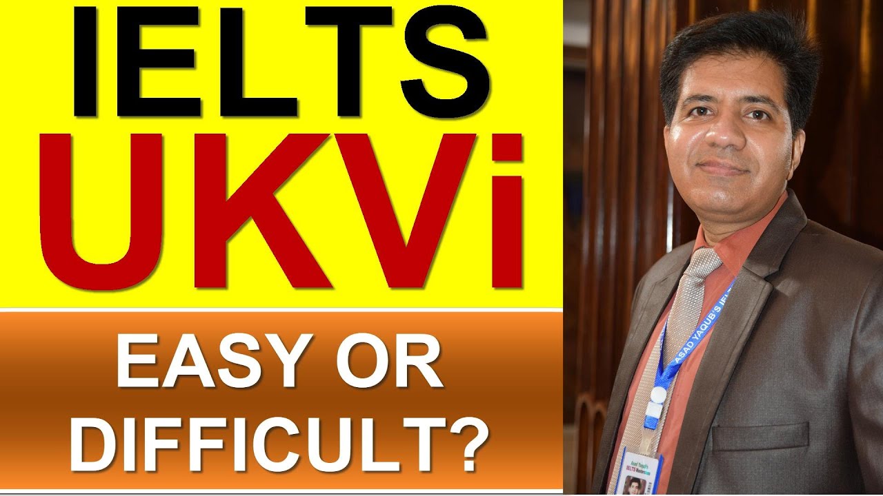 IELTS UKVi || EASY OR DIFFICULT? By Asad Yaqub