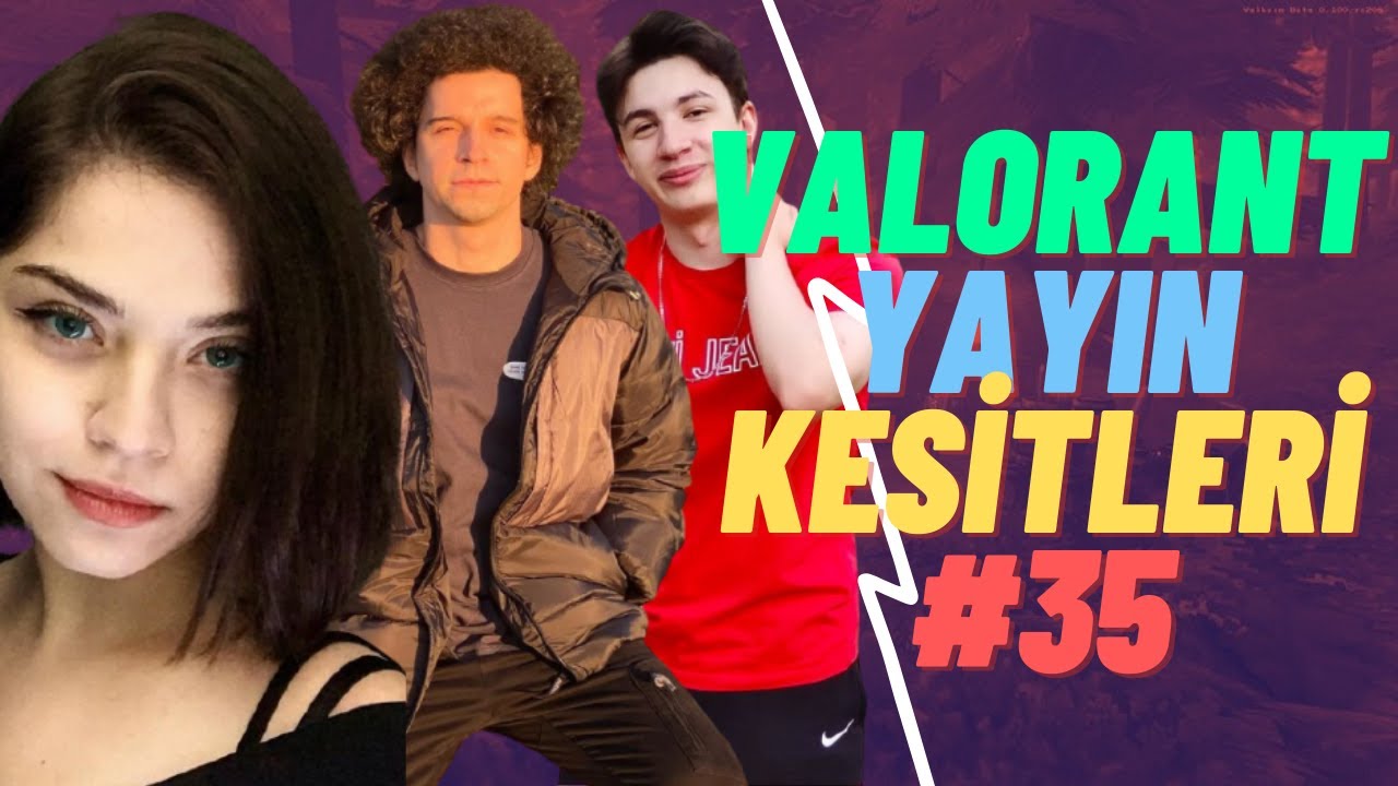 Valorant Yayın Kesitleri #35 ( Aimdll, Çınar, LEGO, Almira, Eylül, cNed, tecoNe, thecady, berrie )
