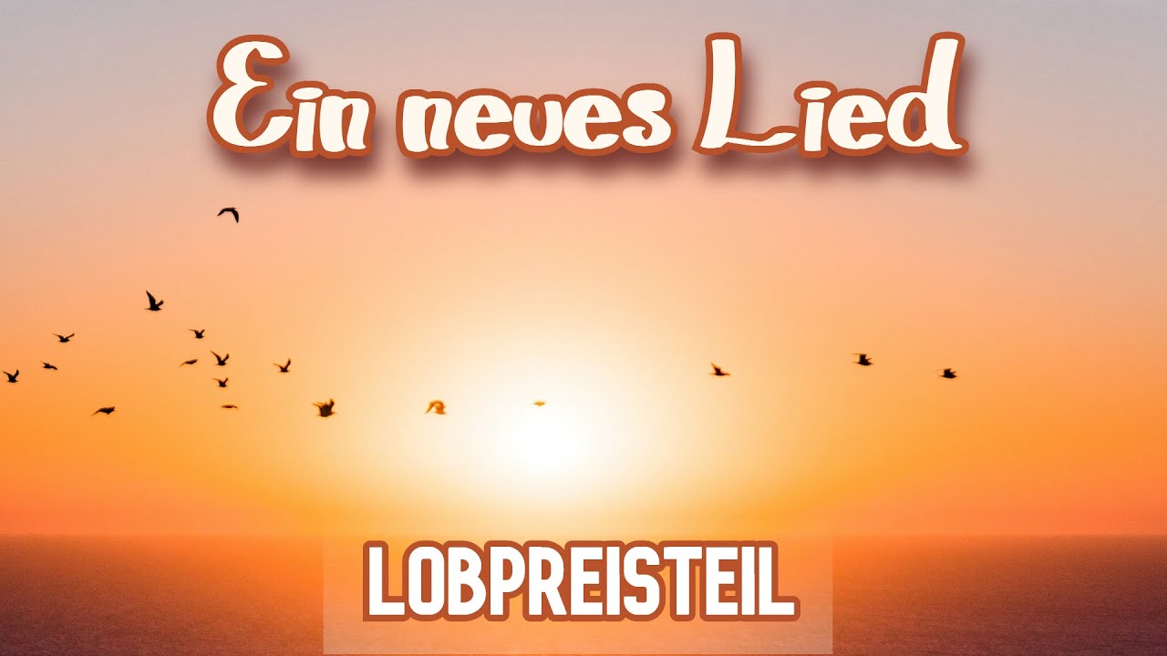 Nur Lobpreisteil: Ein neues Lied - Lobpreisabend vom 01.11.25
