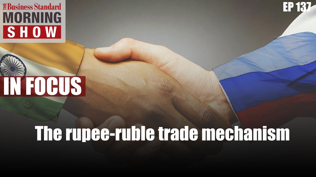 How rupee-ruble trade mechanism is shaping up