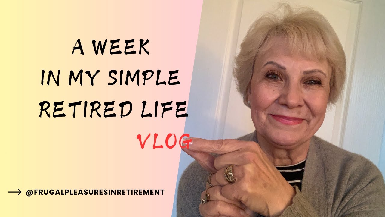 A Week in My Simple Retired Life | Cooking | Organizing | Grocery Shopping | Nature 
