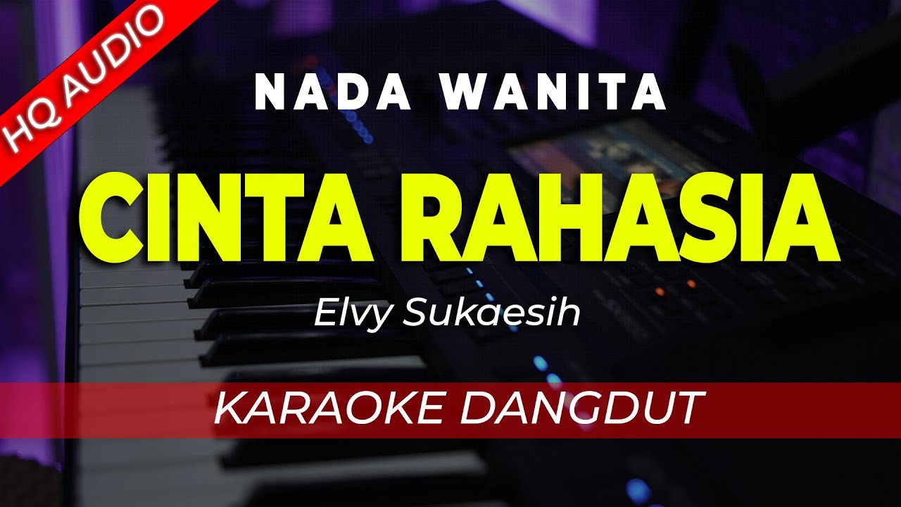 CINTA RAHASIA - KARAOKE || ELVY SUKAESIH || DANGDUT ORIGINAL || NADA WANITA / CEWEK - HQ AUDIO