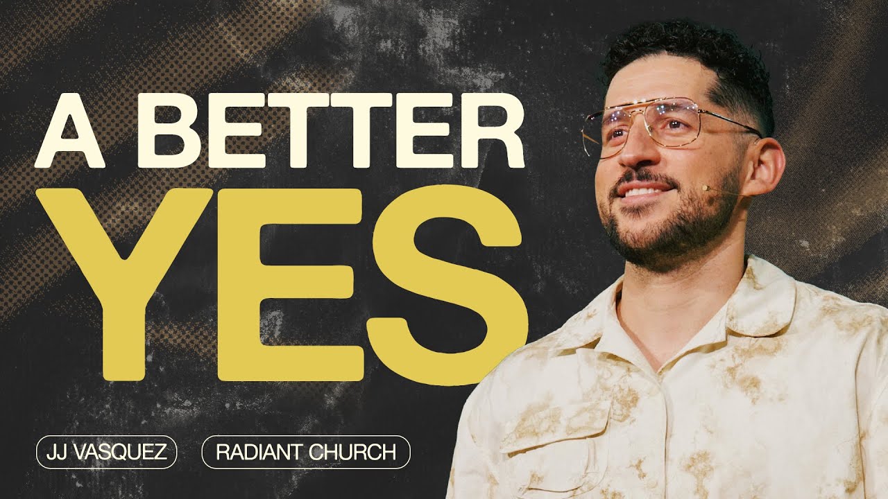A Better Yes | What To Do When God Says No | JJ Vasquez