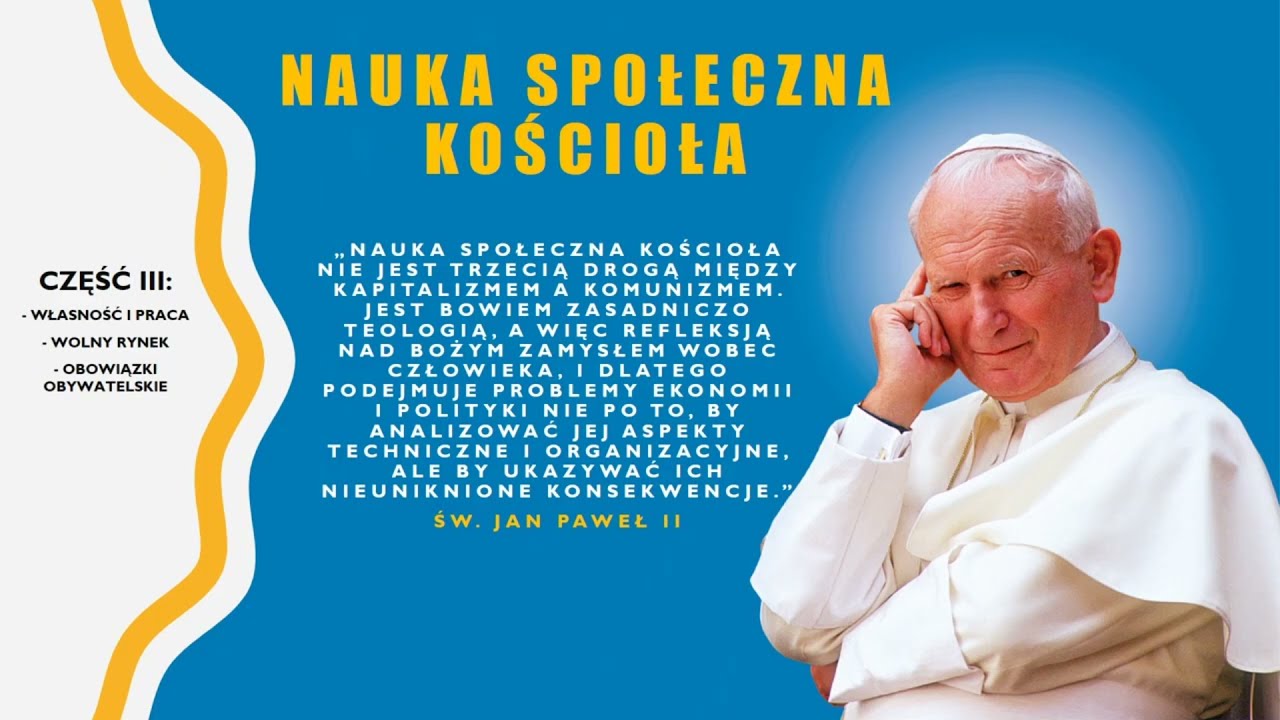 Nauka Społeczna Kościoła - Wykład III: własność i praca, wolny rynek, obowiązki obywatelskie