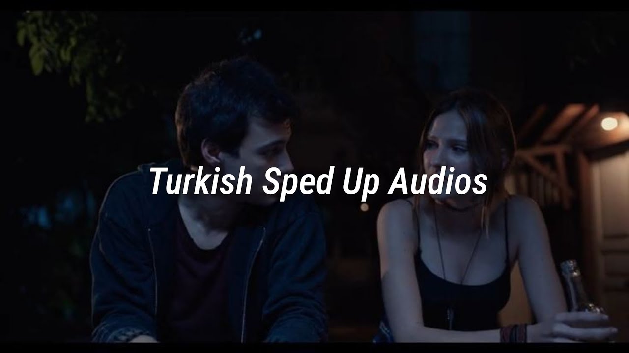 Turkish Sped Up Audios, Part 3