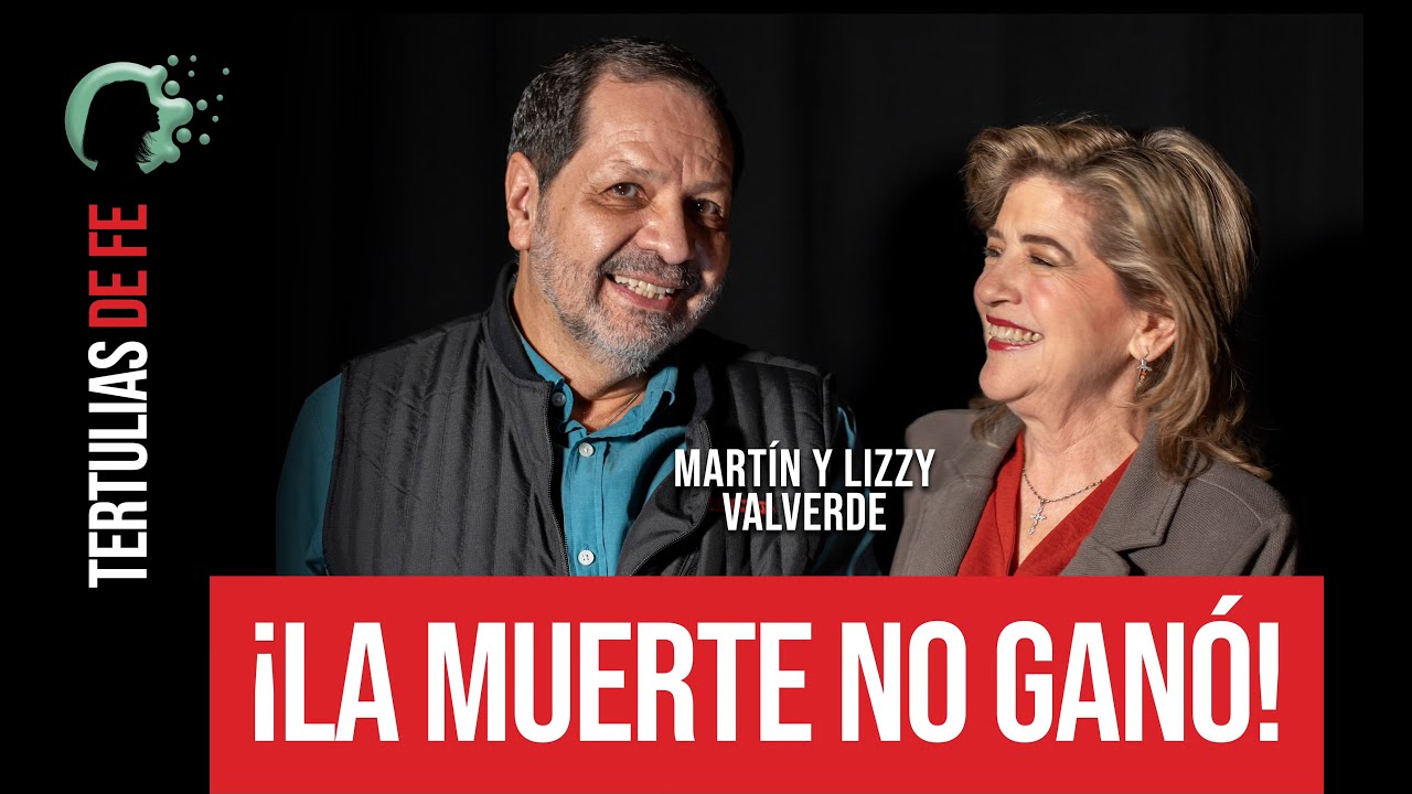 Tertulias de Fe—Martín y Lizzy Valverde • 18 de Agosto, 2025