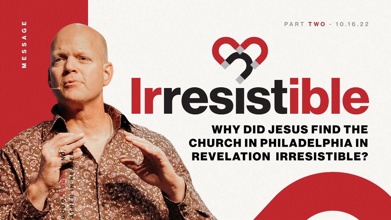 Irresistible (Part 2) | Why Did Jesus Find the Church in Philadelphia in Revelation Irresistible?