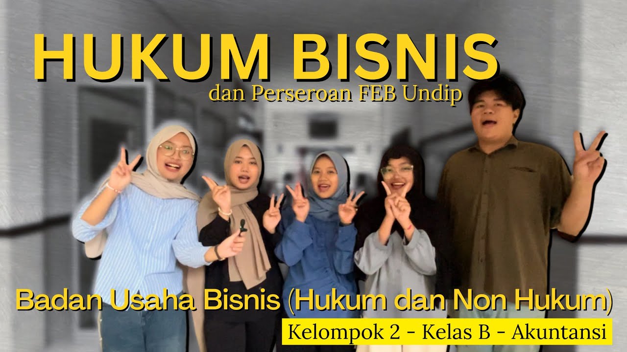 Hukum Bisnis FEB Akuntansi - Kelas B - Kelompok 2 - Badan Usaha Bisnis (Hukum dan Non Hukum)