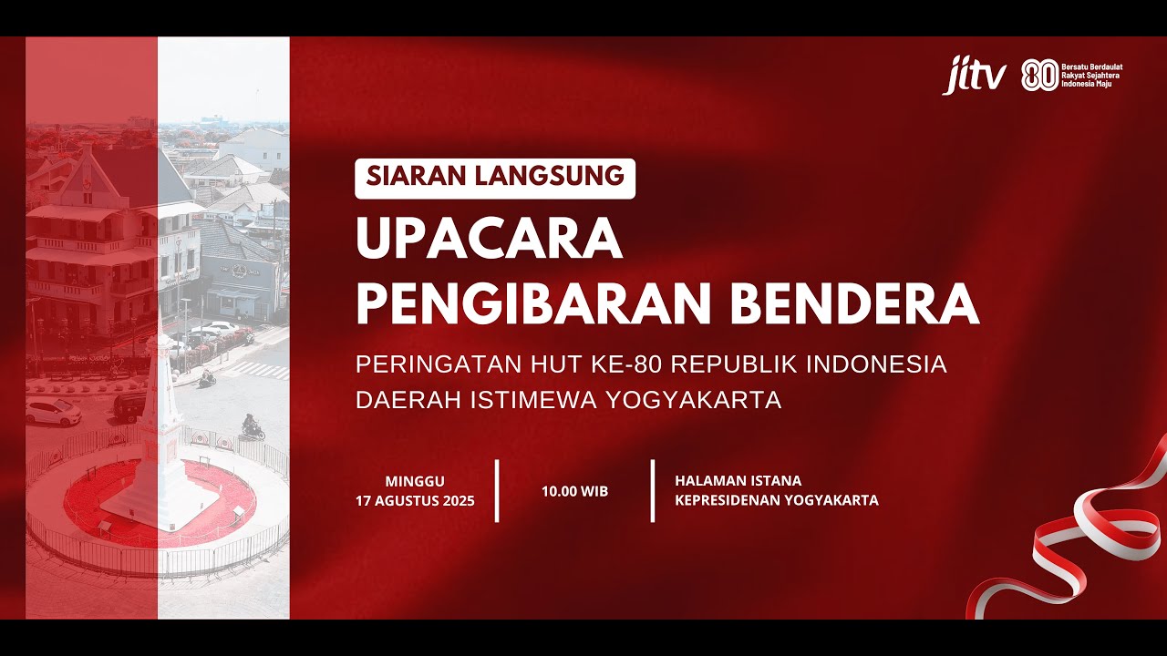 UPACARA PENGIBARAN BENDERA MERAH PUTIH PERINGATAN HUT KE-80 RI DAERAH ISTIMEWA YOGYAKARTA