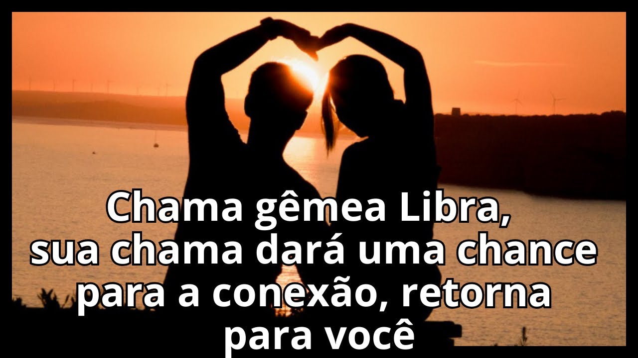 Chama gêmea Libra, sua chama dará uma chance para a conexão, retorna para você