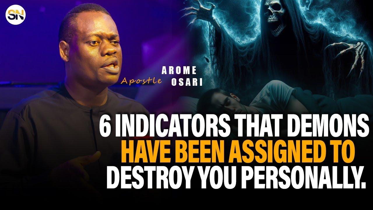 6 INDICATORS THAT DEMONS HAVE BEEN ASSIGNED TO DESTROY YOU PERSONALLY || APOSTLE AROME OSAYI