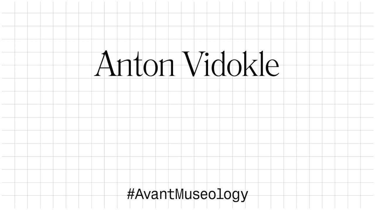 Avant Museology: Anton Vidokle