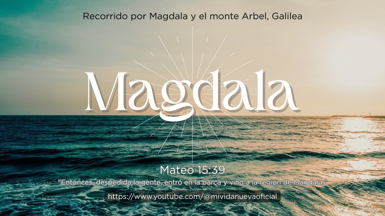Monte Arbel y Magdala, por el pastor José Manuel Sierra.