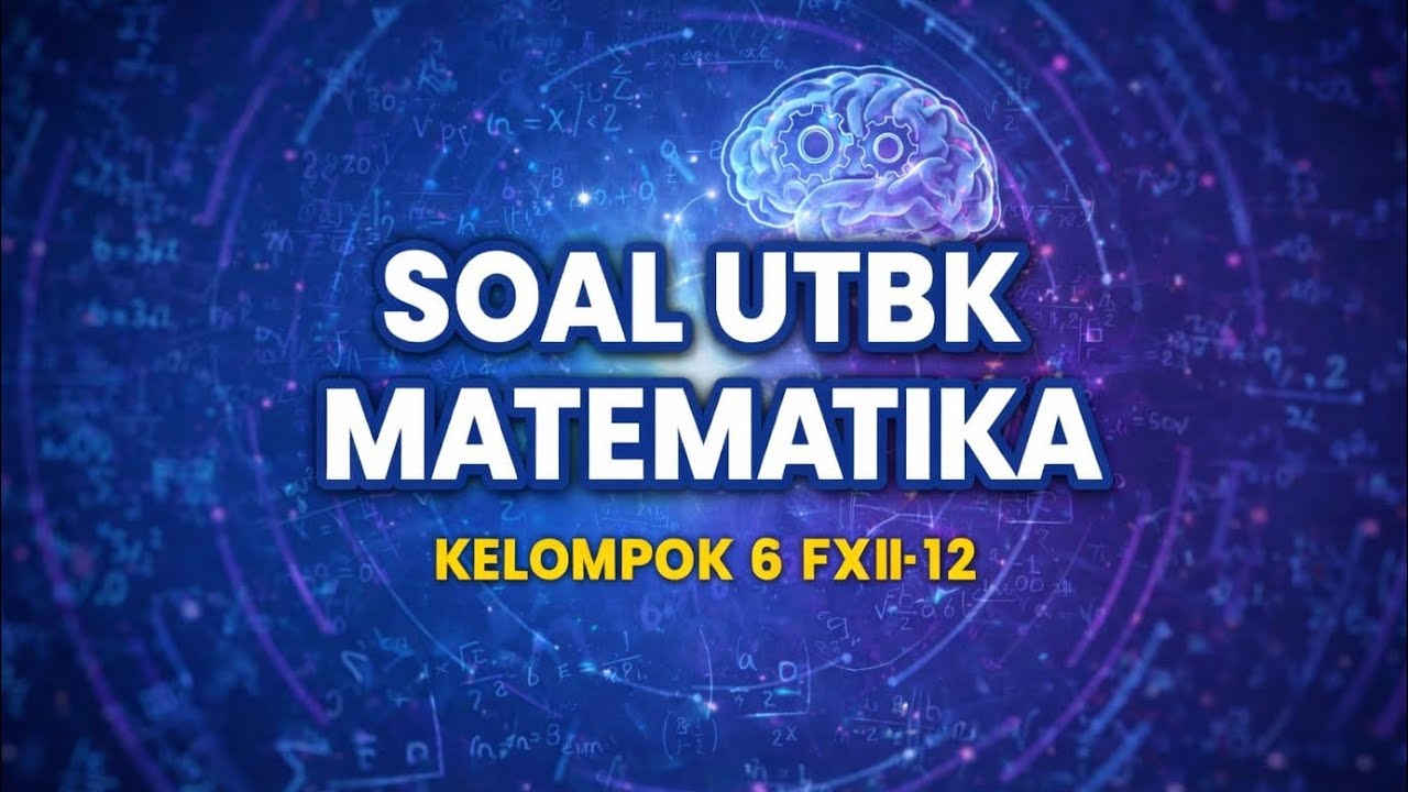 PEMBAHASAN SOAL UTBK (F/XII-12 KELOMPOK 6)