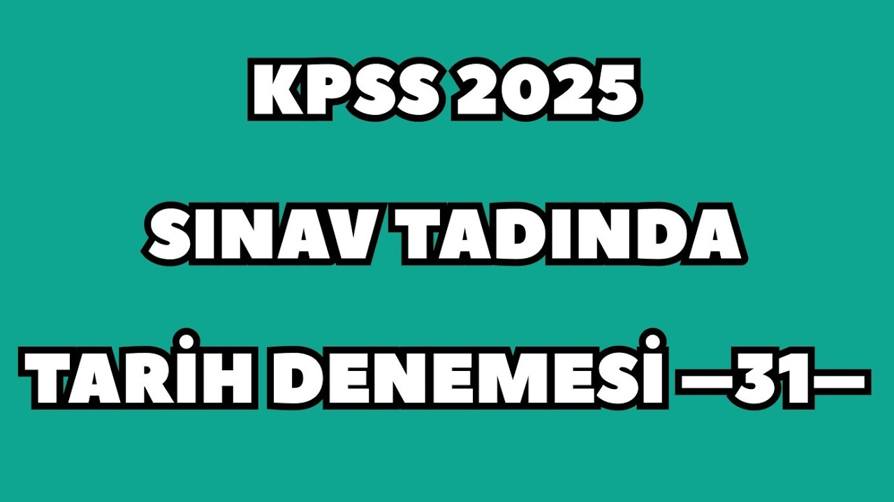 KPSS 2025 SINAV TADINDA TARİH DENEMESİ -31- #kpss2025 #kpsstarih #kpsstarihdeneme