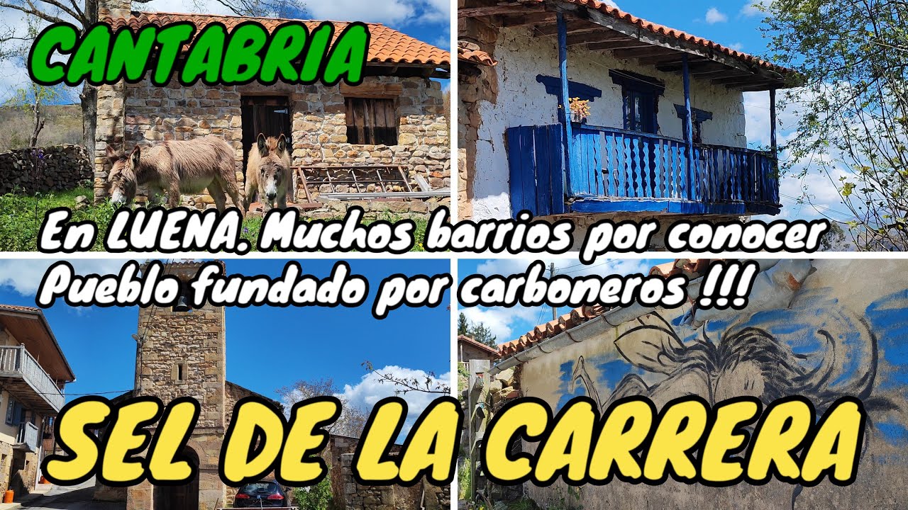 SEL DE LA CARRERA. Pueblo fundado por carboneros !!! Muchos barrios por conocer. En LUENA. CANTABRIA