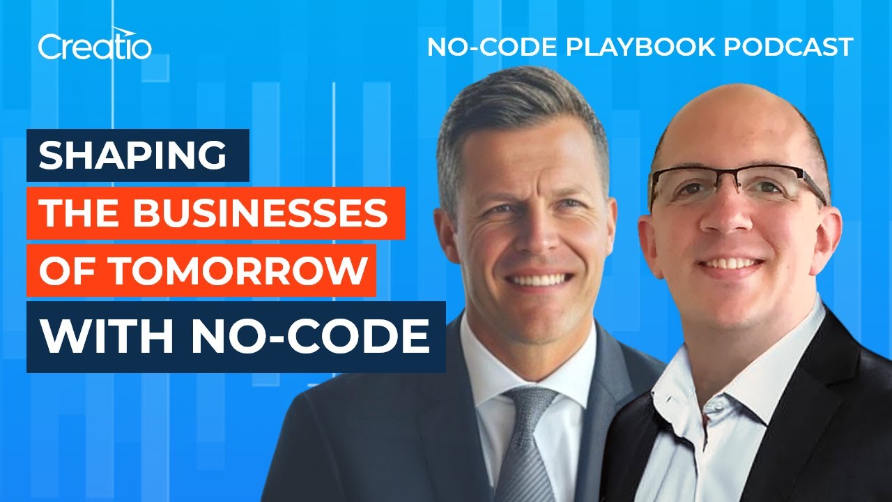 Shaping the Businesses of Tomorrow with No-code. No-Code Playbook podcast s02 e12 | Creatio