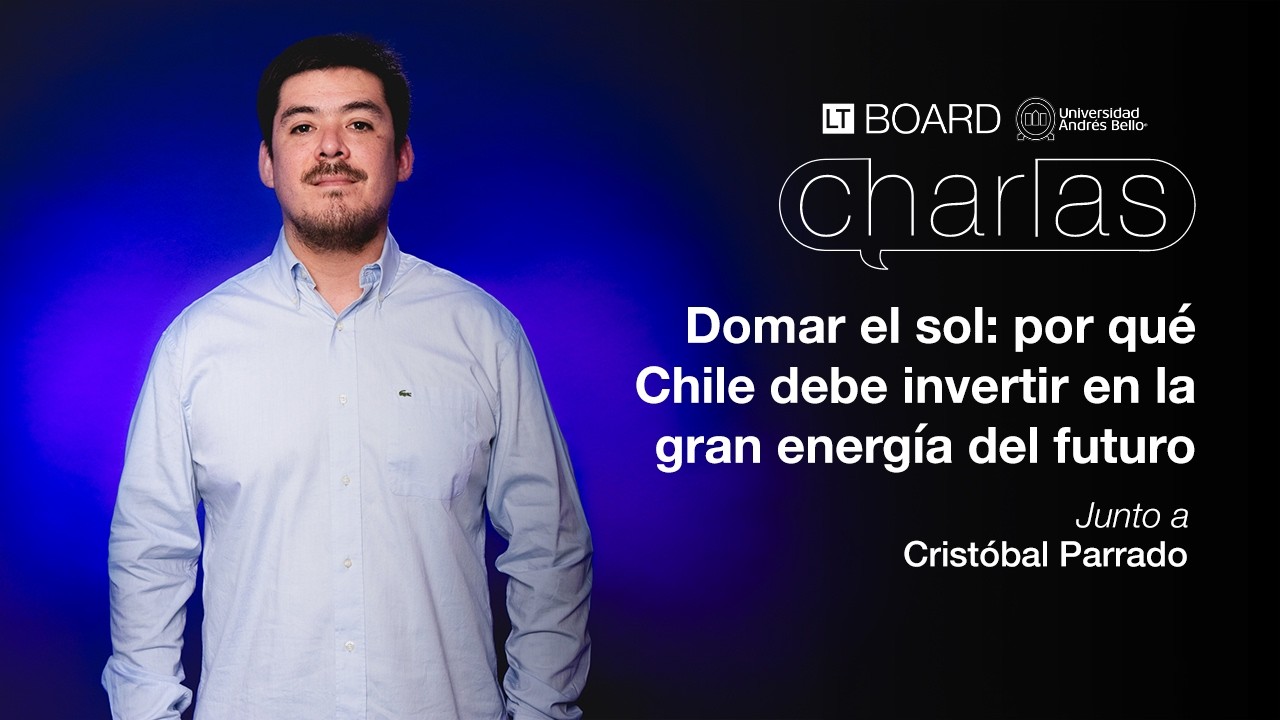 CHARLAS BOARD: ¿Qué falta para que Chile sea un gran productor de energía solar?