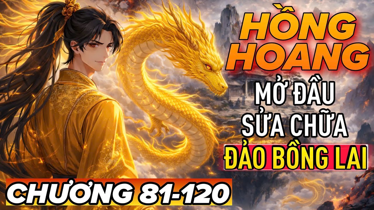 [Chương 81-120] Hồng Hoang: Mở Đầu Sửa Chữa Đảo Bồng Lai