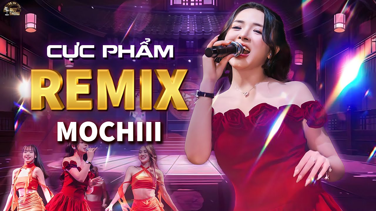 👍 Mashup Mochiii Remix 👍 - Tổng Hợp Những Bài Hát 👍 Của Mochiii 2025