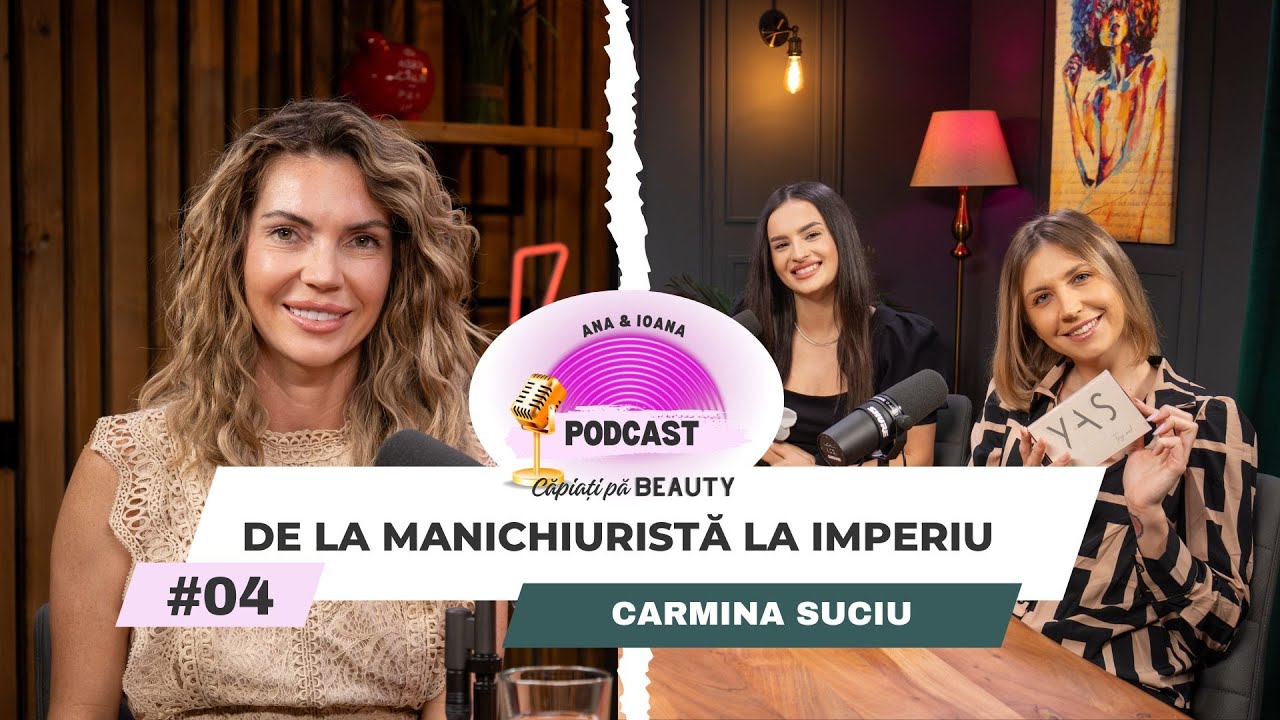 De la manichiuristă la IMPERIU: Carmina Suciu, Fondator YAS BEAUTY - Căpiați pă BEAUTY #4