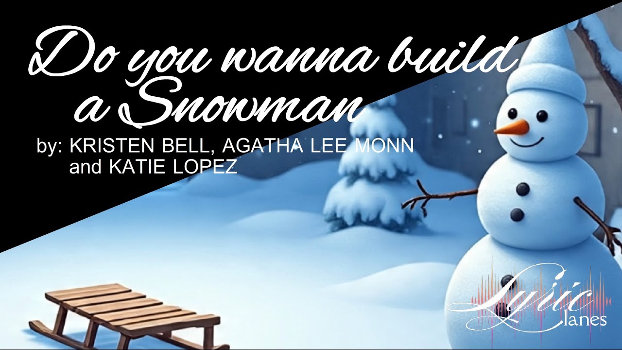 Do You Wanna Build A Snowman - Kristen Bell, Agatha Lee Monn and Katie Lopez | Lyric Lanes