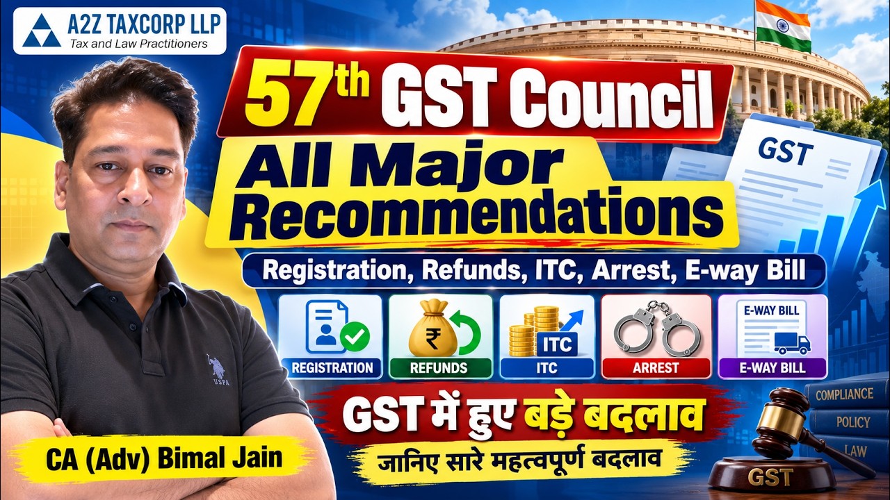57th GST Council Meeting- All Major Recommendations | Registration, Refunds, ITC, Arrest, E-way Bill