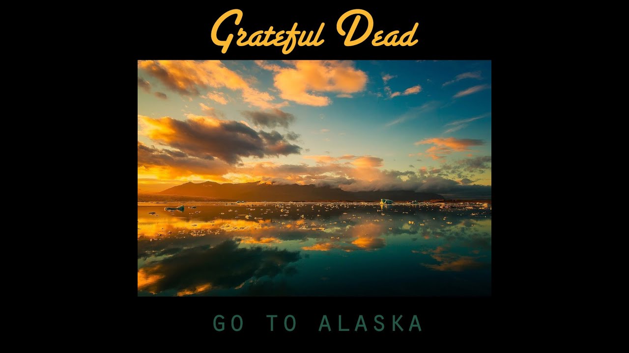 Grateful Dead - Save Your Face: Go to Alaska (June 19-21, 1980)