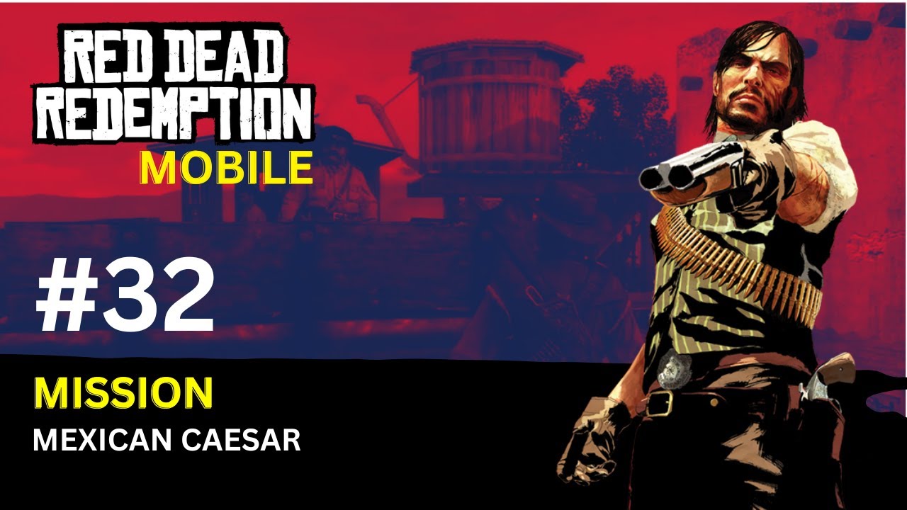 Red Dead Redemption | Mobile Gameplay | Mission #32 | Mexican Caesar