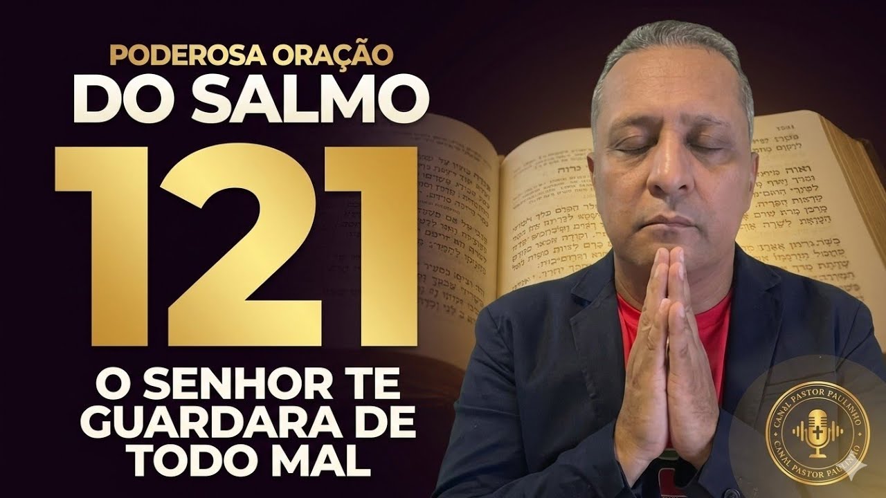 ORAÇÃO PODEROSA DO SALMO 121 // O SENHOR TE GUARDARA DE TODO MAL