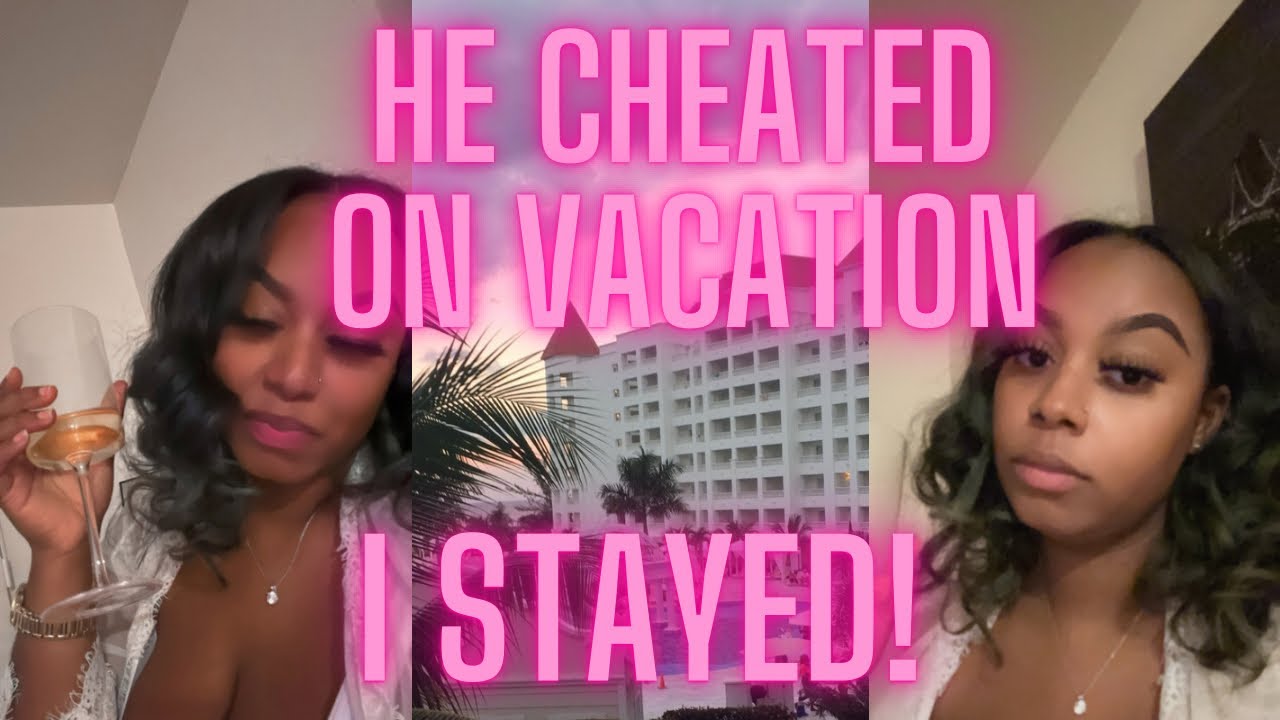 STORYTIME: HE CHEATED ON ME ON VACATION…. I STAYED! (My narcissist ex)