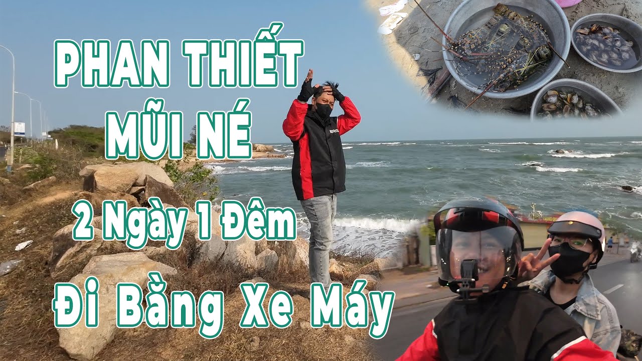 Phượt Phan Thiết Mũi Né 2 ngày 1 đêm, lần đầu đi bằng xe máy, thích đâu ghé đó, thích gì ăn nấy.
