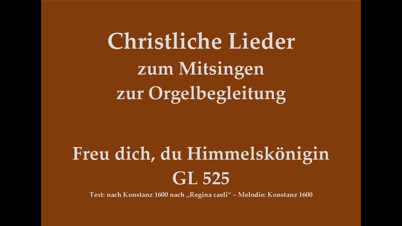 Freu dich, du Himmelskönigin GL 525 – Mitsingversion mit Orgelbegleitung und eingeblendetem Text