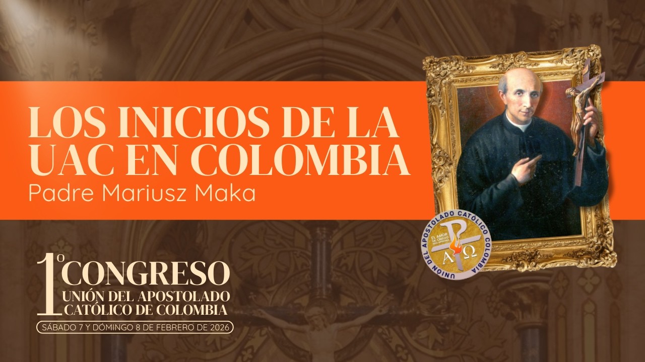 1° CONGRESO UAC COLOMBIA | TEMA 1: Los inicios de la UAC en Colombia (P. Mariusz Maka) PARTE 1