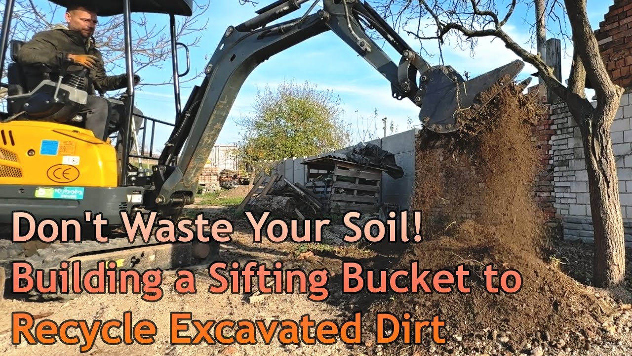 Don't Waste Your Soil! Building a Sifting Bucket to Recycle Excavated Dirt