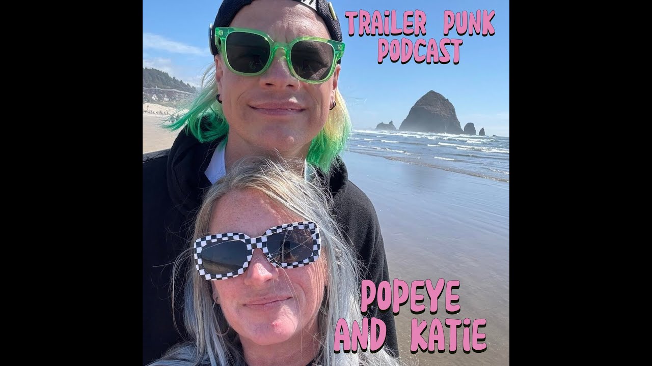 Trailer Punk Podcast with Popeye and Katie