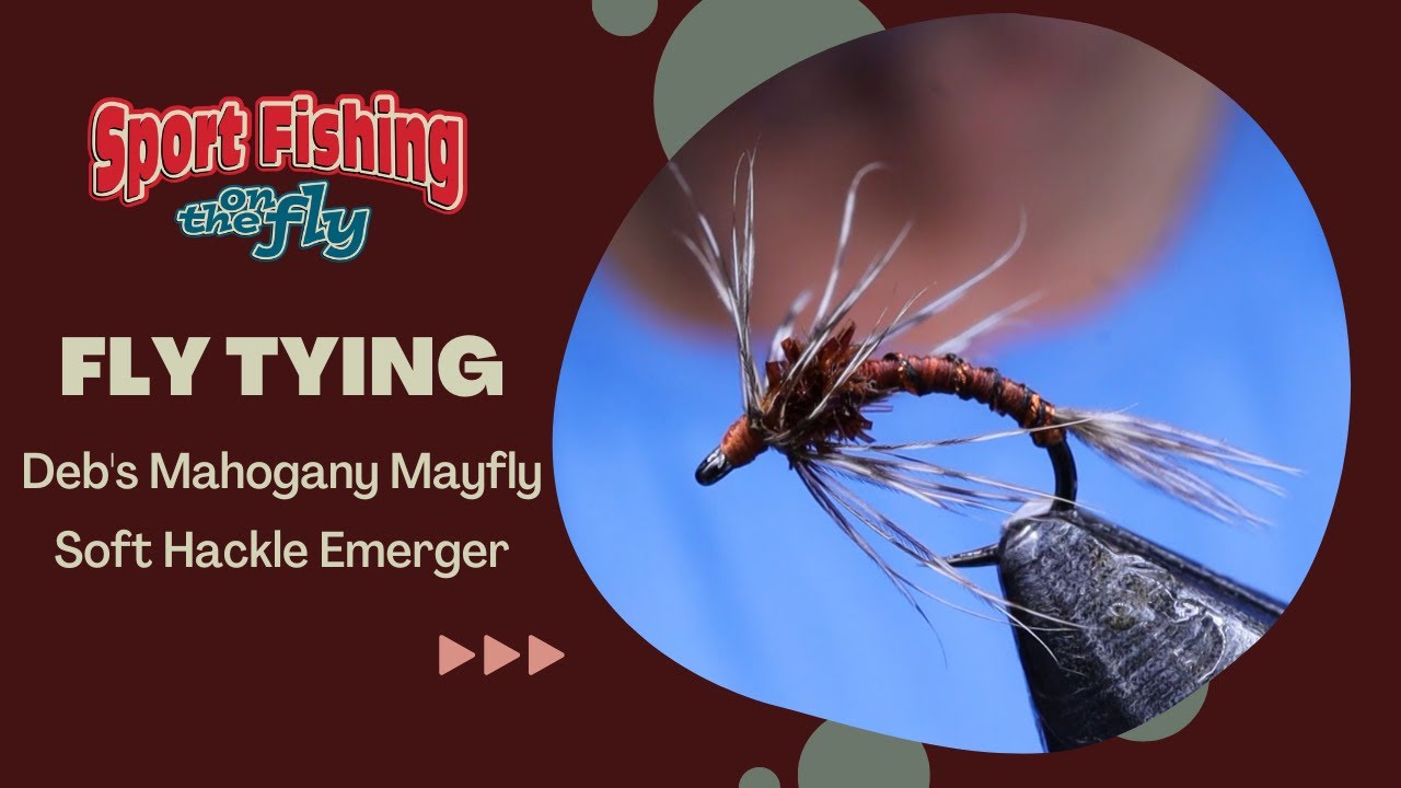 FLY TYING: DEB'S MAHOGANY MAYFLY EMERGER