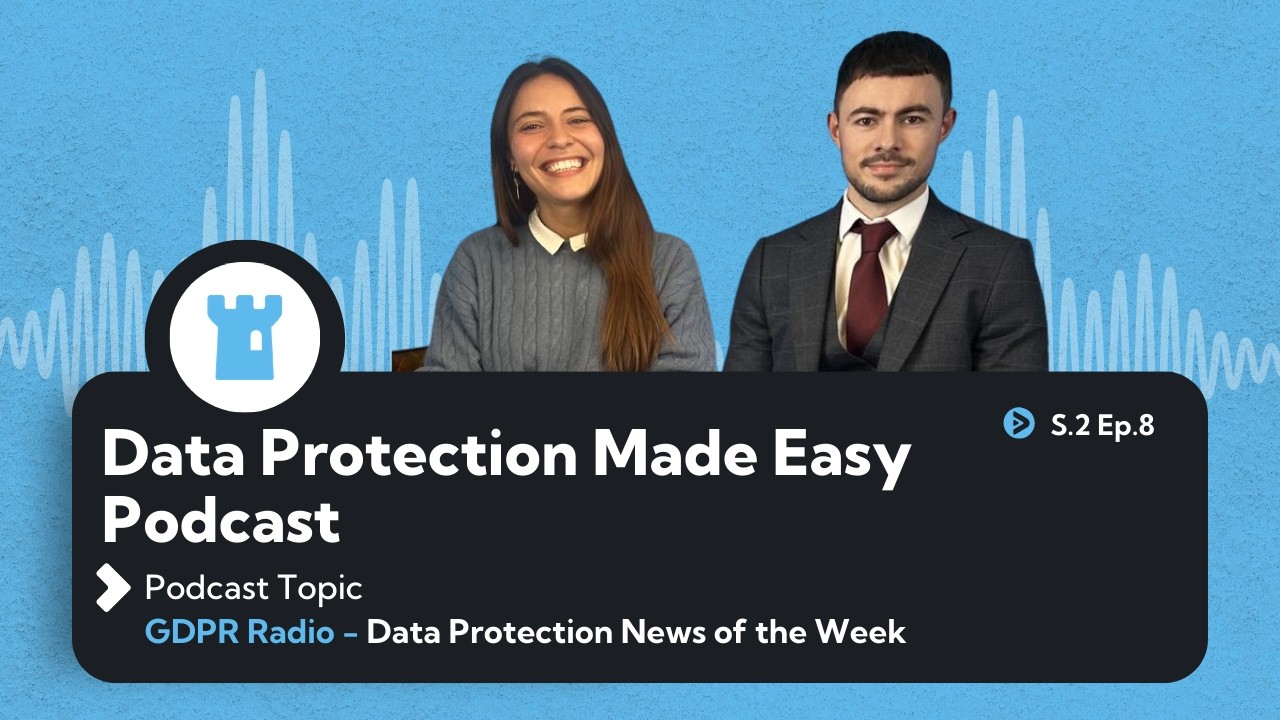 S2 Ep8: GDPR Radio: Data Protection News of the week