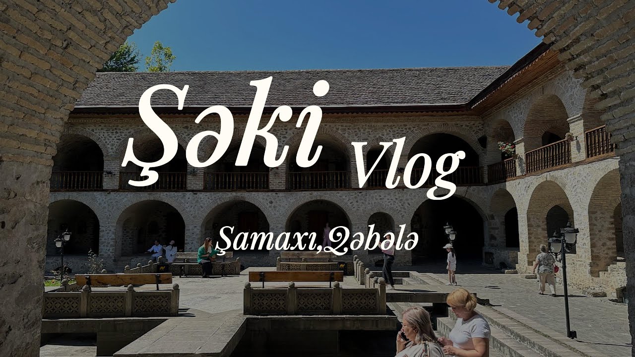 Şəki VLOG - Şamaxı - Qəbələ 
