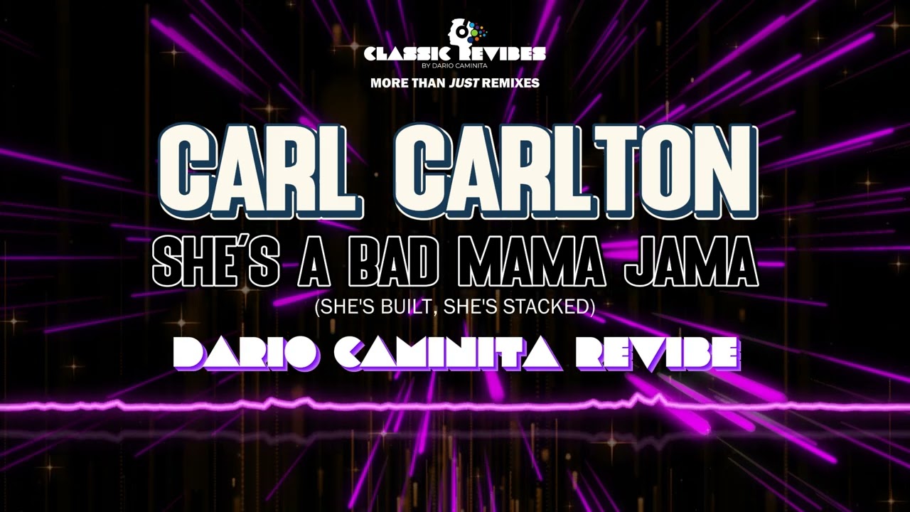Carl Carlton - She's A Bad Mama Jama (Dario Caminita Revibe) 6'24