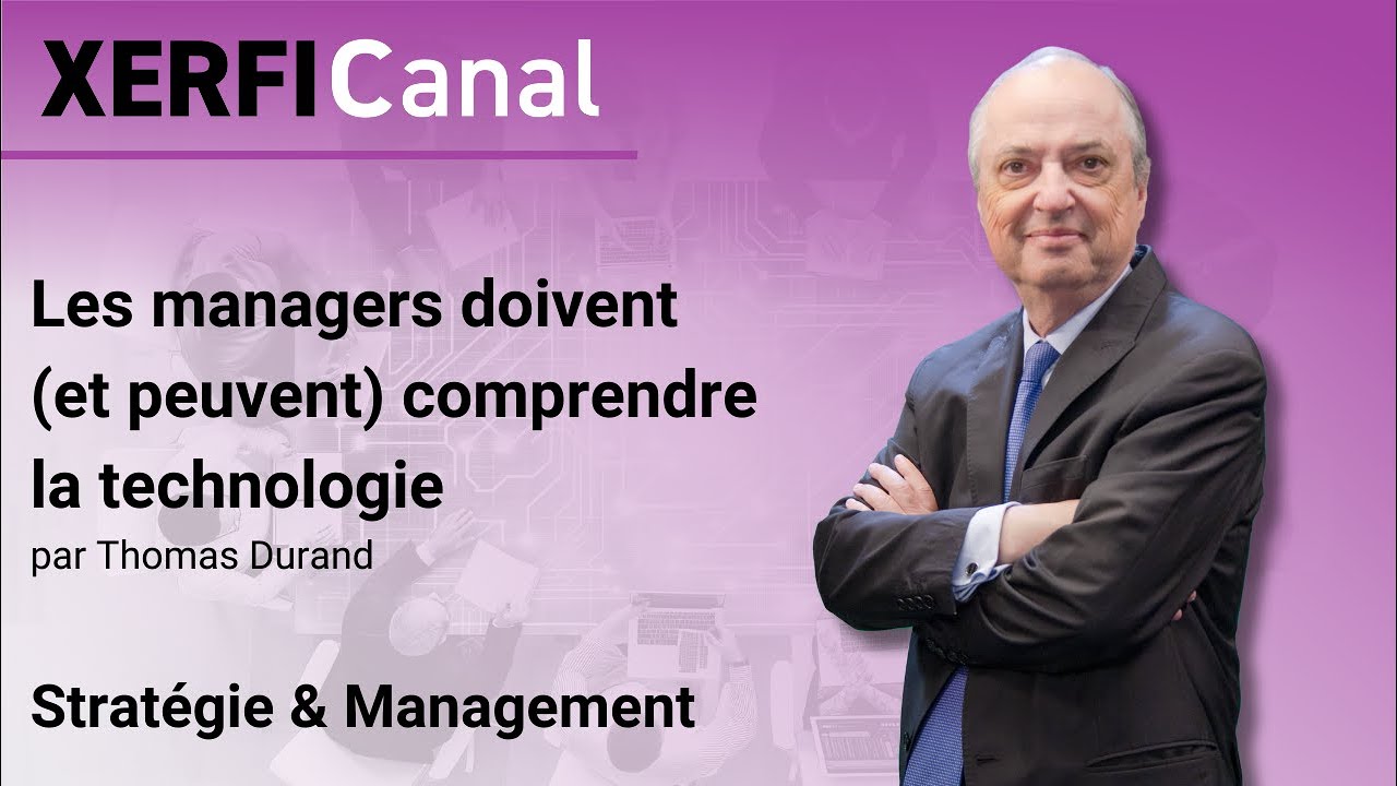 Les managers doivent (et peuvent) comprendre la technologie [Thomas Durand]