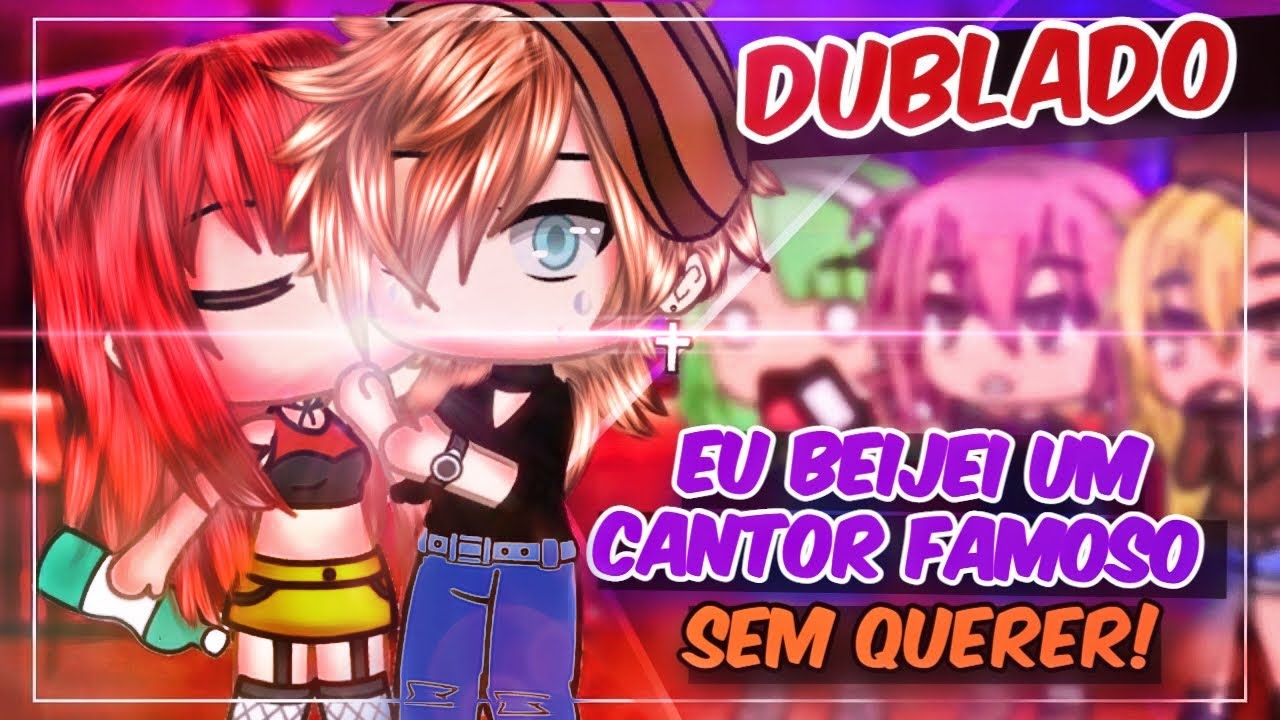 Eu BEIJEI um FAMOSO sem querer| [DUBLADO] Mini Filme Gacha Life