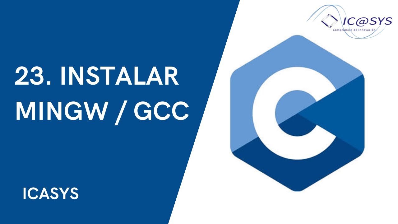 24. Cómo instalar MinGW/GCC || Curso de Programación en C || ICASYS