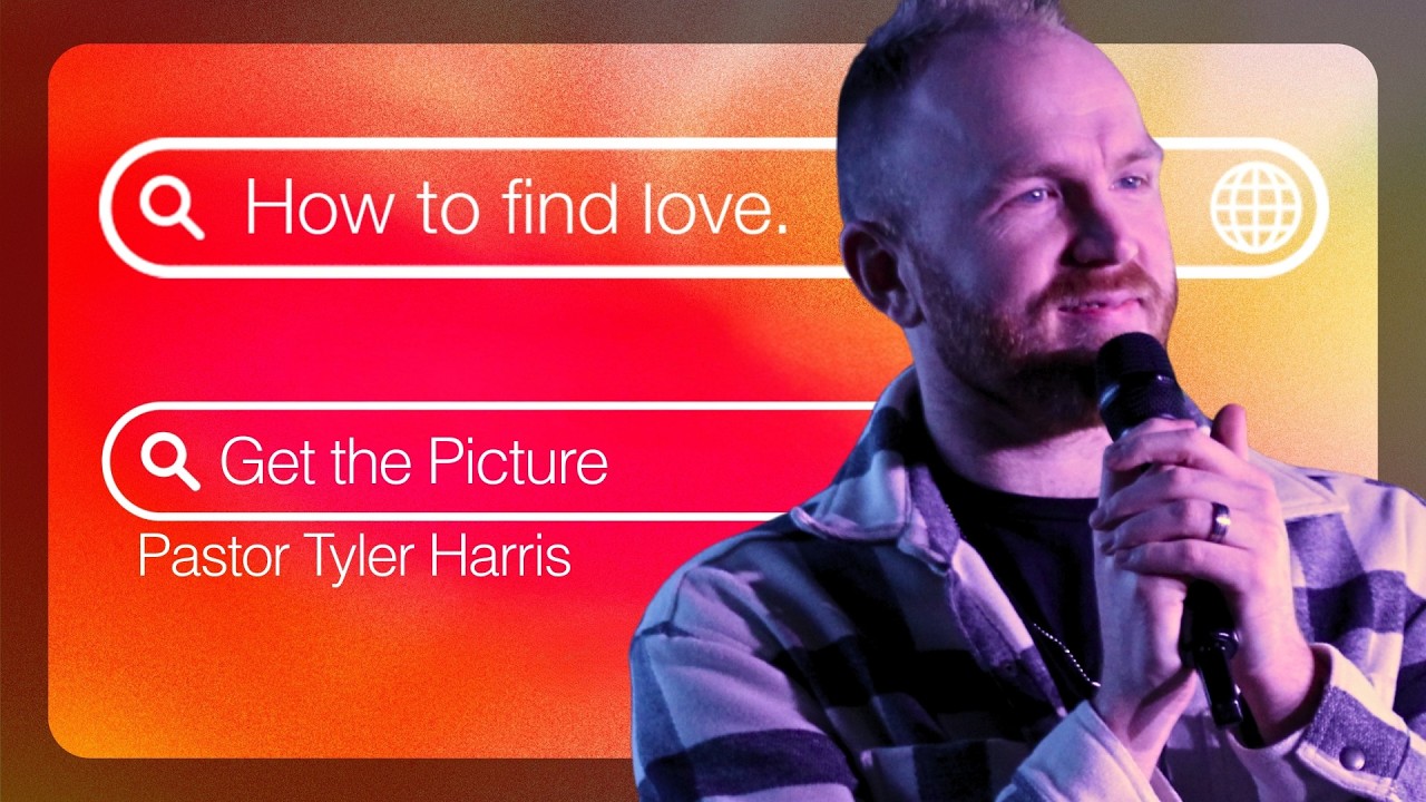 Get The Picture | Pastor Tyler Harris | Awaken Church | How to Find Love Week 2