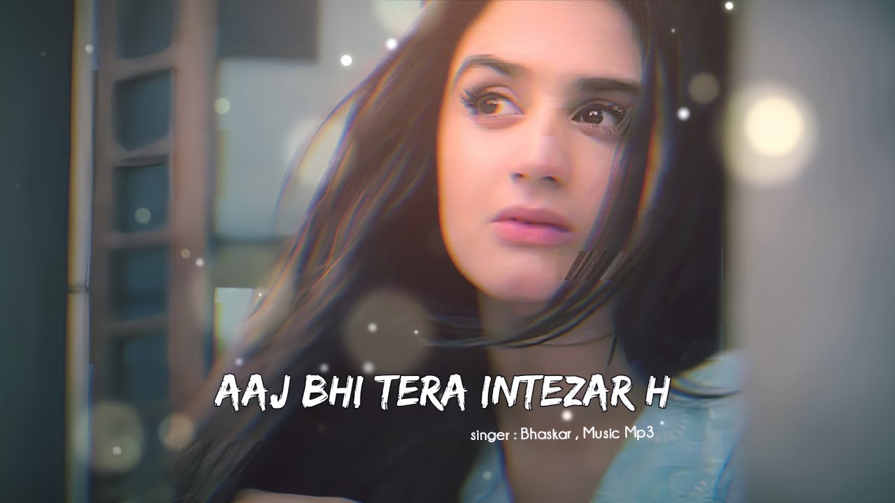 Aaj Bhi Tera Intezar H - Bhaskar Verma | Lofi version , Slowed and Reverb | #song 