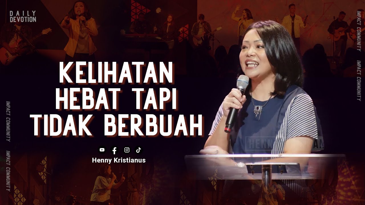 Kelihatan Hebat Tapi Tidak berbuah - Henny Kristianus