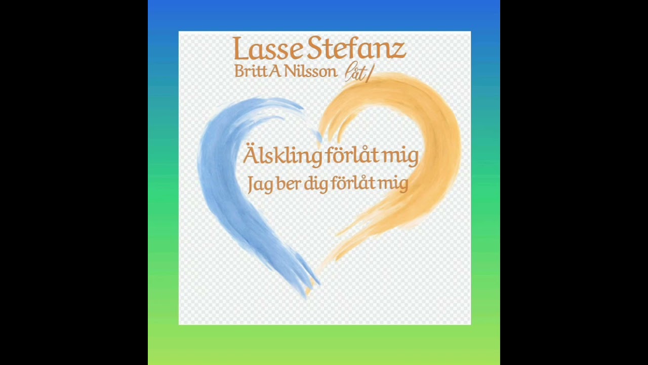 Lasse Stefanz, Britt A Nilsson.  Älskling förlåt mig,  Jag ber dig förlåt mig.
