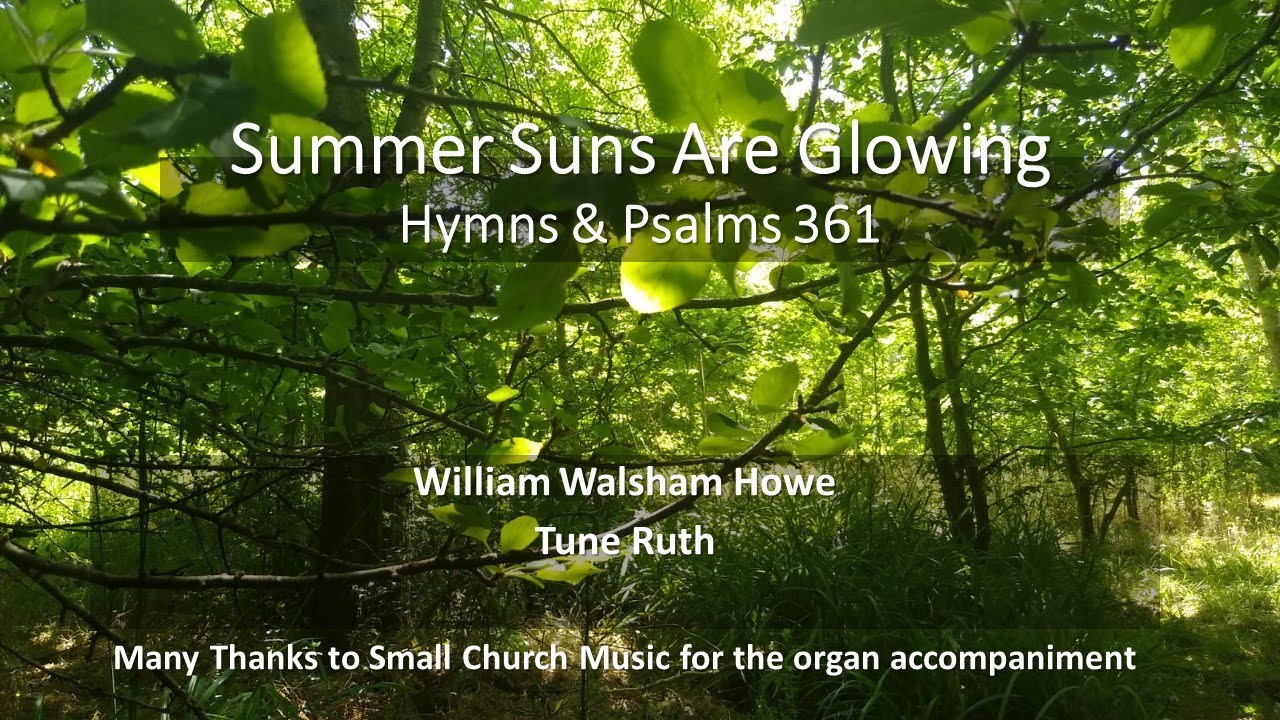 Summer Suns Are Glowing  Hymns & Psalms 361