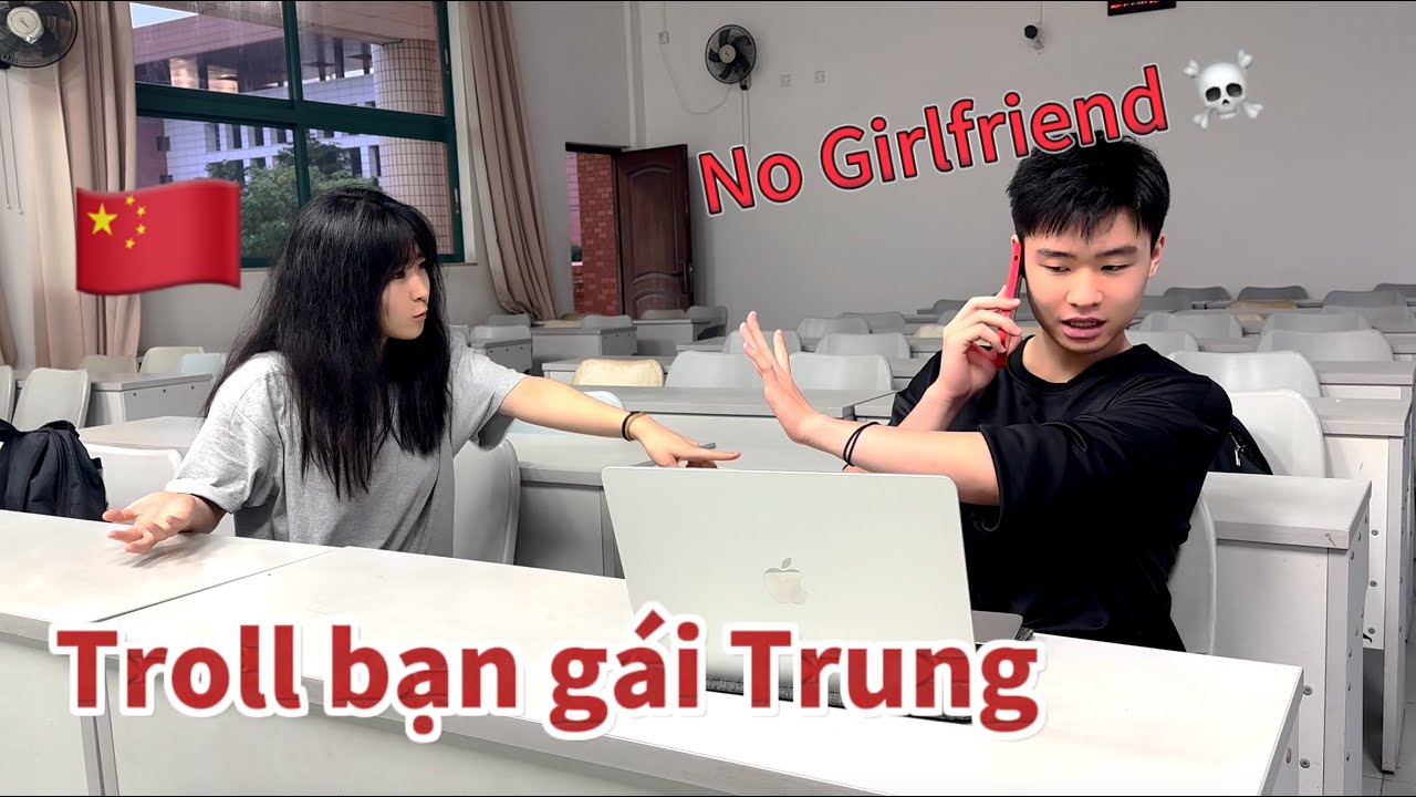 Bạn gái cũ rủ đi chơi | Troll bạn gái Trung 🇨🇳